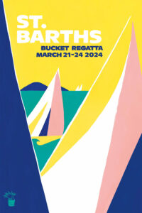 Poster for the 2024 St Barths Bucket, showing sailboats painted in pink, blue and yellow.
